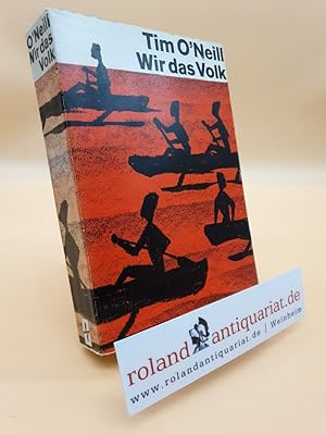 Seller image for Wir, das Volk : 10 Jahre unter den Eingeborenen von Neuguinea / Tim O'Neill. [bers. aus d. Engl. von Wolfgang Wiegand] for sale by Roland Antiquariat UG haftungsbeschrnkt