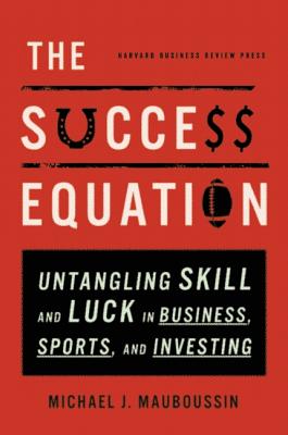 Immagine del venditore per The Success Equation: Untangling Skill and Luck in Business, Sports, and Investing (Hardback or Cased Book) venduto da BargainBookStores