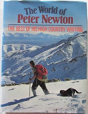The World of Peter Newton : The Best of His High Country Writing