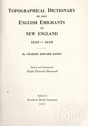 Topographical Dictionary of 2885 English Emigrants to New England 1620-1650