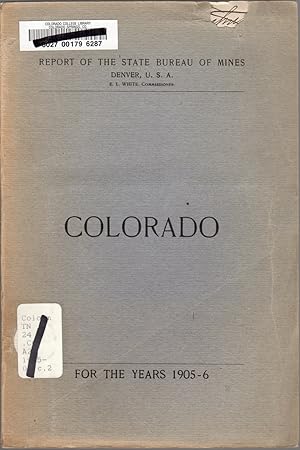 Colorado: Report of the State Bureau of Mines for the Years 1905-6