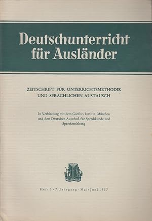 Seller image for Deutschunterricht fr Auslnder Heft 3/1957 - 7. Jahrgang: Zeitschrift fr Unterrichtsmethodik und sprachlichen Austausch. in Verb. mit dem Goethe-Institut, Mnchen, und dem Deutschen Ausschu fr Sprechkunde und Sprecherziehung for sale by Versandantiquariat Nussbaum