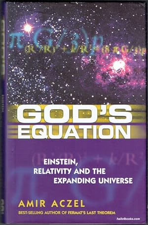God's Equation: Einstein, Relativity And The Expanding Universe