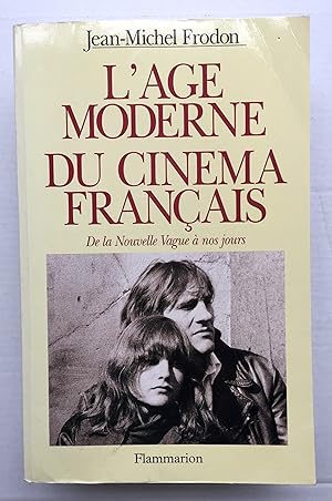 L'Age Moderne Du Cinéma Français : De la nouvelle vague à nos jours