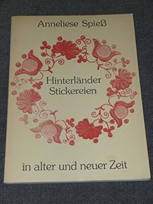 Bild des Verkufers fr Hinterlnder Stickereien in alter und neuer Zeit : Untersuchung und Verwendung alter Vorbilder aus d. Breidenbacher Grund im alten Kreis Biedenkopf. Mit e. Vorw. von Alfred Hck. [Aufnahmen von Katharina Gottfried] zum Verkauf von ACADEMIA Antiquariat an der Universitt