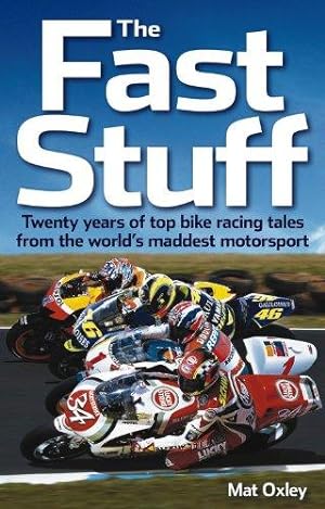 Immagine del venditore per The Fast Stuff (paperback edition): Twenty years of top bike racing tales from the world's maddest motorsport venduto da WeBuyBooks