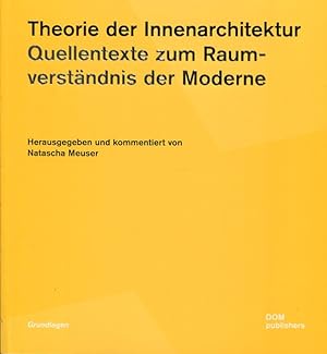 Seller image for Theorie der Innenarchitektur. Quellentexte zum Raumverstndnis der Moderne herausgegeben und kommentiert (Grundlagen 130). for sale by Antiquariat & Buchhandlung Rose