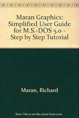 Image du vendeur pour Maran Graphics: Simplified User Guide for M.S.-DOS 5.0 - Step by Step Tutorial mis en vente par WeBuyBooks