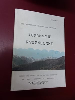 Les Pyrénées au miroir de leur toponymie. Tome V. Toponymie Pyrénéenne. Répertoire géographique &...