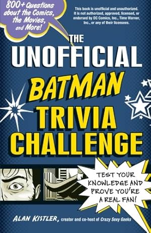 Bild des Verkufers fr The Unofficial Batman Trivia Challenge: Test Your Knowledge and Prove You're a Real Fan! zum Verkauf von WeBuyBooks