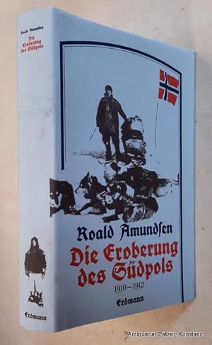 Die Eroberung des Südpols. 1910-1912. Vorwort von Fridtjof Nansen. Textauswahl u. Redaktion von G...