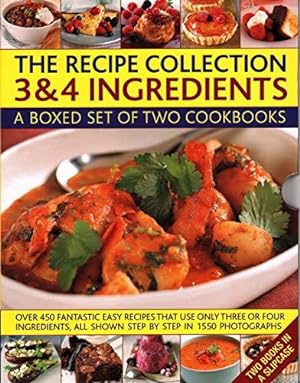 Seller image for The Recipe Collection: 3 & 4 Ingredients: A boxed set of two cookbooks: over 450 fantastic easy recipes that use only three or four ingredients, all shown step by step in 1550 photographs for sale by WeBuyBooks