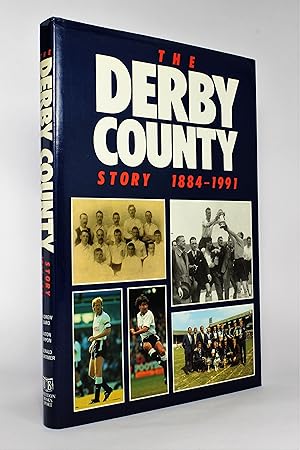 Seller image for The Derby County Story, 1884-1991 for sale by George Longden