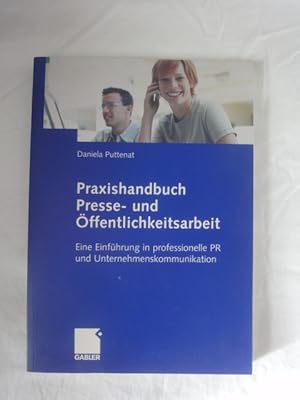 Seller image for Praxishandbuch Presse-und ffentlichkeitsarbeit. Eine Einfhrung in Professionelle PR Und Unternehmenskommunikation. for sale by Malota