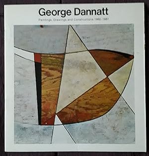 Image du vendeur pour George Dannatt: Paintings, drawings and constructions 1960-1981 mis en vente par R. F. Barrett