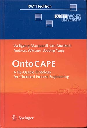 Seller image for OntoCAPE: A Re-Usable Ontology for Chemical Process Engineering (RWTH edition) for sale by Bookmarc's