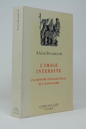 Image du vendeur pour L'image interdite : une histoire intellectuelle de l'iconoclasme / Alain Besanon mis en vente par Librairie Douin