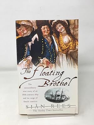Immagine del venditore per The Floating Brothel: The extraordinary true story of an 18th-century ship and its cargo of female convicts venduto da Cambridge Recycled Books