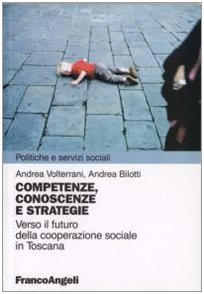 Immagine del venditore per Competenze, conoscenze e strategie Verso il futuro della cooperazione sociale in Toscana venduto da Di Mano in Mano Soc. Coop