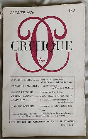 Seller image for Critique Revue Generale Des Publications Francaises Et EtrangeresFevrier 1970 / Jean-Pierre Richard "Vertical et horizontal Dan's l'ouevre poetique de Vigny" / Francois Galichet "'Epistemologie' de Sherlock Holmes" / Roger Laporte "Vincent et Van Gogh" / Claude Rabant "Sachet-Masoch ou l'echange fou" / Alain Rey "Un texted compromettant: le dictionnaire" / Jean-Marie Poursin "L'Europe orientable depuis 1945" for sale by Shore Books