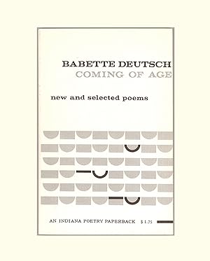 Coming of Age, New and Selected Poems by Babette Deutsch. First Paperback Edition, 1963.