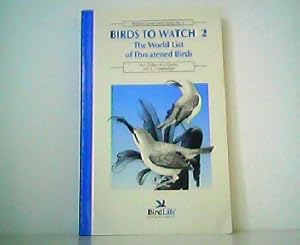 Bild des Verkufers fr Birds to Watch 2. The World List of Threatened Birds. BirdLife Conservation Series No. 4. zum Verkauf von Antiquariat Kirchheim