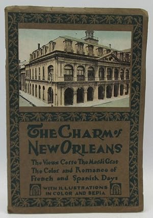 The Charms of New Orleans: The Vieux Carre, Mardi Gras, Color and Romance of French and Spanish Days