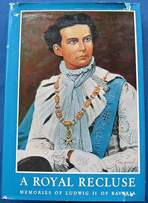 Immagine del venditore per A ROYAL RECLUSE: Memories of Ludwig II of Bavaria venduto da JBK Books