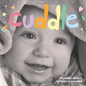 Seller image for Cuddle: A board book about snuggling (Happy Healthy Baby) by Verdick, Elizabeth, Lisovskis, Marjorie [Board book ] for sale by booksXpress