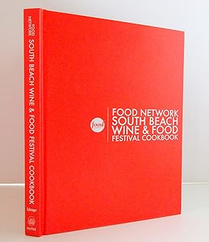 Imagen del vendedor de The Food Network South Beach Wine & Food Festival Cookbook: Recipes and Behind-the-Scenes Stories From America's Hottest Chefs a la venta por The Parnassus BookShop