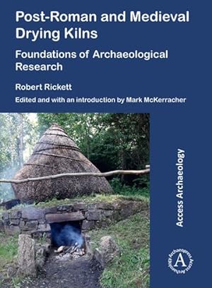 Immagine del venditore per Post-roman and Medieval Drying Kilns : Foundations of Archaeological Research venduto da GreatBookPrices