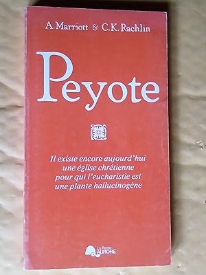 Seller image for Peyote: il existe encore aujourd'hui une glise chrtienne pour qui l'eucharistie est une plante hallucinogne for sale by Claudine Bouvier