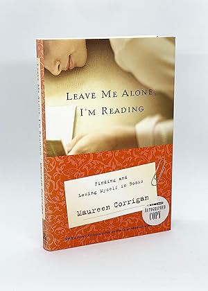 Seller image for Leave Me Alone, I'm Reading: Finding and Losing Myself in Books (Signed First Edition) for sale by Dan Pope Books