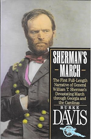 Sherman's March: The First Full-Length Narrative of General William T. Sherman's Devastating Marc...