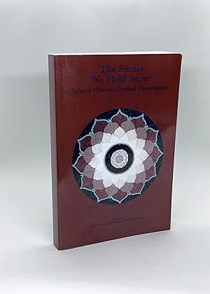 The Stories We Hold Secret: Tales of Women's Spiritual Development (First Edition)