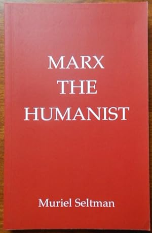 Marx the Humanist by Muriel Seltman