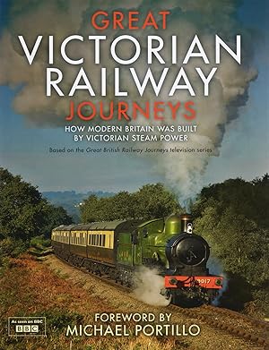 Seller image for Great Victorian Railways : How Modern Britain Was Built By Victorian Steam Power : for sale by Sapphire Books