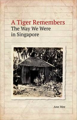 Image du vendeur pour A Tiger Remembers. The Way We Were in Singapore. mis en vente par Asia Bookroom ANZAAB/ILAB