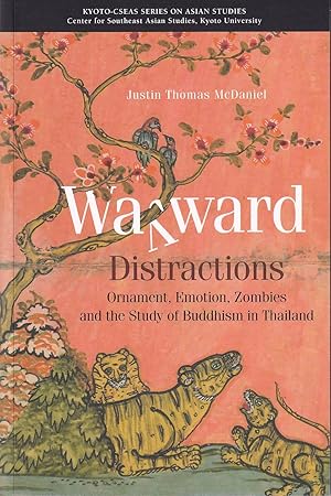 Wayward Distractions: Ornament, Emotion, Zombies and the Study of Buddhism in Thailand.