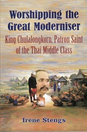 Bild des Verkufers fr Worshipping the Great Moderniser. King Chulalongkorn, Patron Saint of the Thai Middle Class. zum Verkauf von Asia Bookroom ANZAAB/ILAB