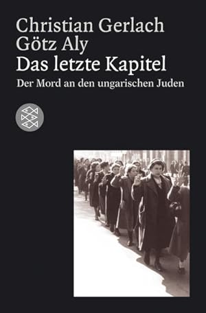 Bild des Verkufers fr Das letzte Kapitel: Der Mord an den ungarischen Juden 1944-1945 (Die Zeit des Nationalsozialismus) zum Verkauf von Antiquariat Armebooks
