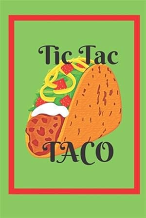 Seller image for Tic Tac Taco: 3D Tic Tac Toe Paper Game Book/Tic Tac Toe Game Pages/Travel Activity Book/Taco Lovers Novelty Gift for sale by GreatBookPrices