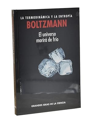 Imagen del vendedor de BOLTZMANN: LA TERMODINMICA Y LA ENTROPA. EL UNIVERSO MORIR DE FRO a la venta por Librera Monogatari