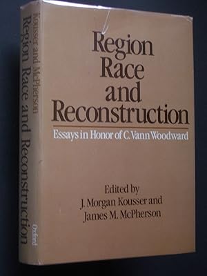 Region, Race, and Reconstruction: Essays in Honor of C. Vann Woodward