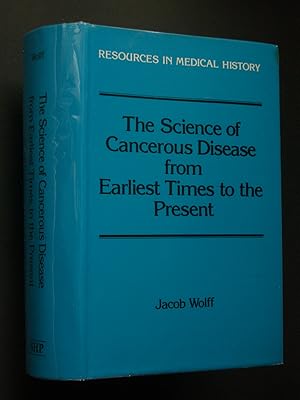 Seller image for The Science of Cancerous Disease from Earliest Times to the Present for sale by Bookworks [MWABA, IOBA]