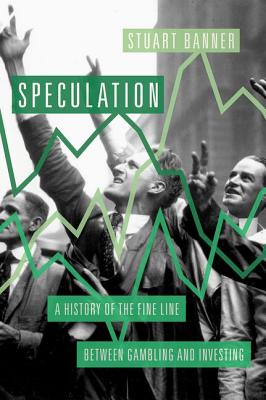 Image du vendeur pour Speculation: A History of the Fine Line Between Gambling and Investing (Hardback or Cased Book) mis en vente par BargainBookStores