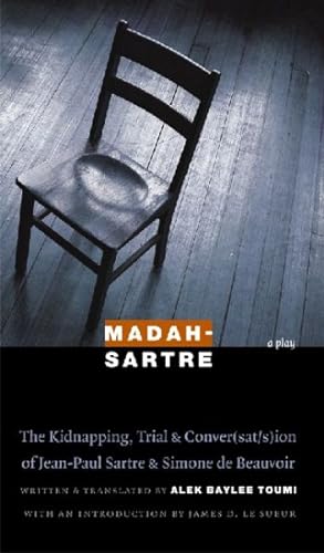 Imagen del vendedor de Madah-sartre : The Kidnapping, Trial, and Conversat/Sion of Jean-paul Sartre and Simone De Beauvoir a la venta por GreatBookPrices