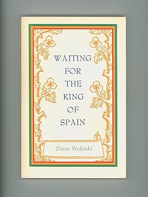 Waiting for the King of Spain, Poems by Diane Wakoski. 3rd Printing, Published in 1980 by Black S...