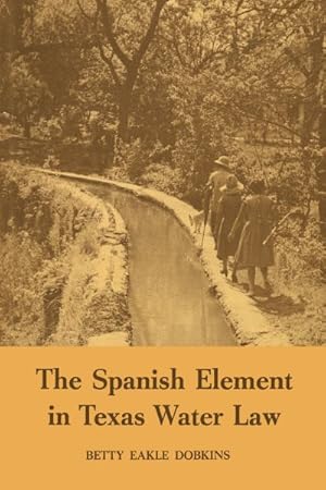 Seller image for Spanish Element in Texas Water Law for sale by GreatBookPricesUK