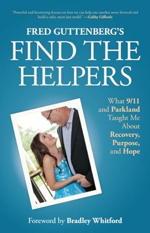Seller image for Fred Guttenberg  s Find the Helpers : What 9/11 and Parkland Taught Me About Recovery, Purpose, and Hope for sale by GreatBookPricesUK